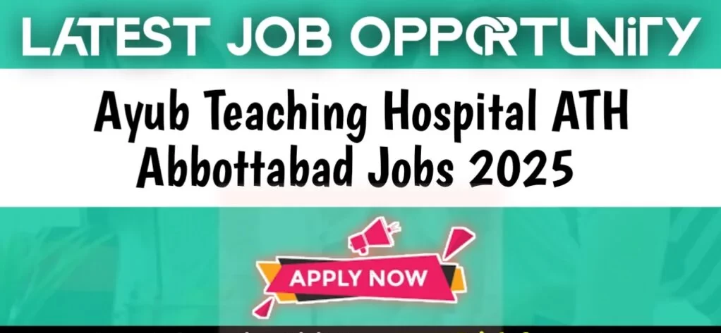Ayub Teaching Hospital, Abbottabad Jobs In Kpk For 2025