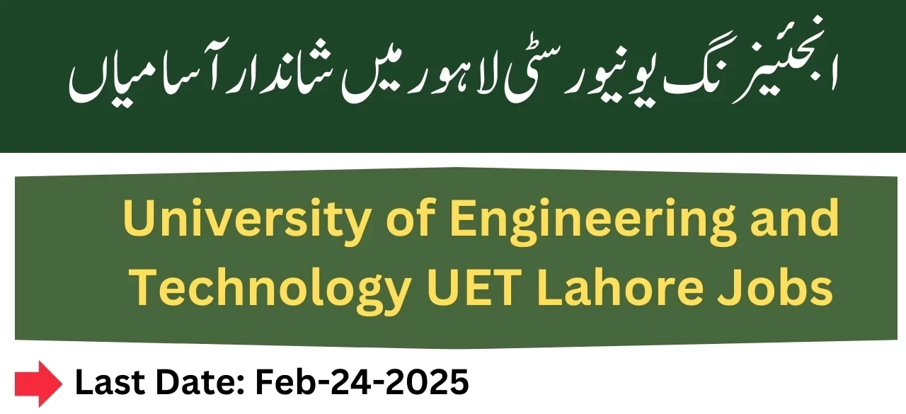 UET Jobs Opportunities In Lahore For 2025-Apply Now