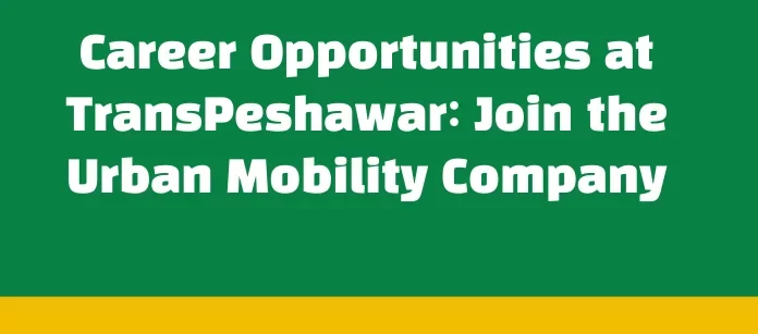 Transpeshawar The Urban Mobility Company Jobs Vacancies-2025
