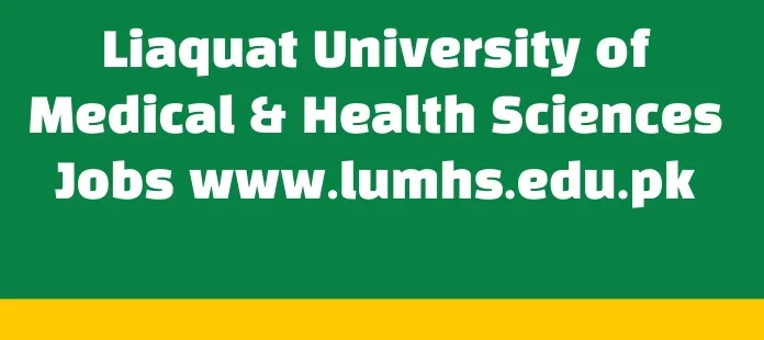 Liaquat University Of Medical & Health Sciences Jobs For 2025