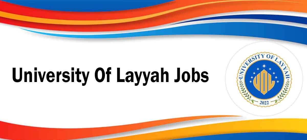 The University Of Layyah Job Opportunities For 2025